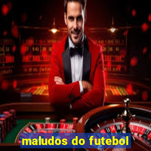 maludos do futebol